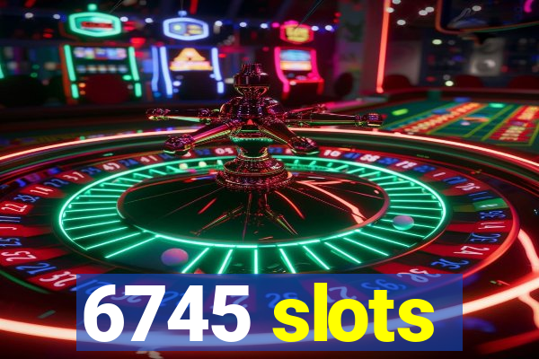 6745 slots